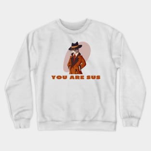 You are sus Crewneck Sweatshirt